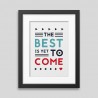 The best is yet to come' Framed poster - Printed on rigid matt paper and smooth surface. -. 35,09 €